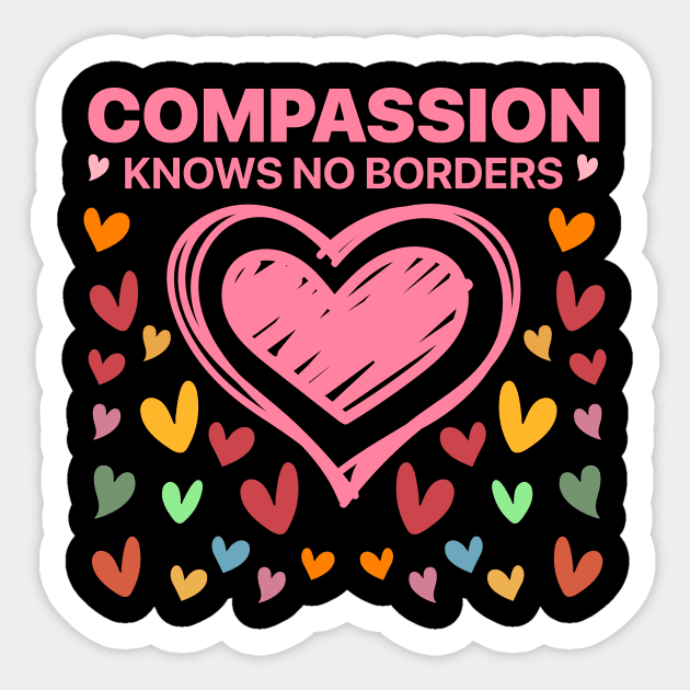 compassion-has-no-borders Sticker by ArtistTee ⭐⭐⭐⭐⭐